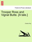 Trooper Ross and Vignal Butte. [A Tale.] - Book
