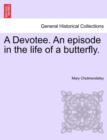 A Devotee. an Episode in the Life of a Butterfly. - Book