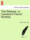 The Release, or Caroline's French Kindred. - Book
