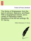 The Works of Shakspeare; From the Text of Johnson, Steevens, and Reed. with a Biographical Memoir, and a Variety of Interesting Matter, Illustrative of His Life and Writings. by W. Harvey. - Book