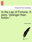 In the Lap of Fortune. a Story "Stranger Than Fiction.." - Book
