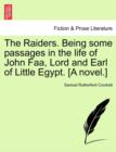 The Raiders. Being Some Passages in the Life of John FAA, Lord and Earl of Little Egypt. [A Novel.] - Book