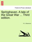Springhaven. A tale of the Great War ... Third edition. - Book