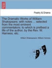 The Dramatic Works of William Shakspeare; With Notes ... Selected from the Most Eminent Commentators : To Which Is Prefixed a Life of the Author, by the REV. W. Harness, Etc. Vol. VII. - Book
