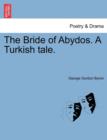 The Bride of Abydos. a Turkish Tale. Second Edition - Book