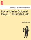 Home Life in Colonial Days. ... Illustrated, etc. - Book