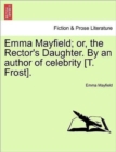 Emma Mayfield; Or, the Rector's Daughter. by an Author of Celebrity [T. Frost]. - Book