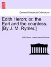 Edith Heron; Or, the Earl and the Countess. [By J. M. Rymer.] - Book