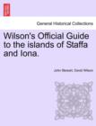 Wilson's Official Guide to the Islands of Staffa and Iona. - Book