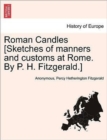 Roman Candles [Sketches of Manners and Customs at Rome. by P. H. Fitzgerald.] - Book