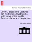 John L. Stoddard's Lectures [On His Travels]. Illustrated ... with Views of the Worlds Famous Places and People, Etc. Vol. X - Book