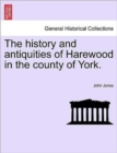 The History and Antiquities of Harewood in the County of York. - Book