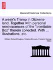 A Week's Tramp in Dickens-Land. Together with Personal Reminiscences of the "Inimitable Boz" Therein Collected. with ... Illustrations, Etc. - Book