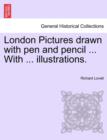 London Pictures Drawn with Pen and Pencil ... with ... Illustrations. - Book