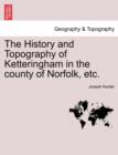 The History and Topography of Ketteringham in the County of Norfolk, Etc. - Book