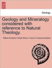 Geology and Mineralogy Considered with Reference to Natural Theology. Vol. II - Book