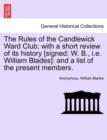 The Rules of the Candlewick Ward Club; With a Short Review of Its History [Signed : W. B., i.e. William Blades]: And a List of the Present Members. - Book
