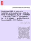 Hampstead Hill : Its Structure, Materials, and Sculpturing ... with the Flora of Hampstead, by H. T. Wharton ... the Insect Fauna of Hampstead, by ... F. A. Walker ... and the Birds of Hampstead by J. - Book