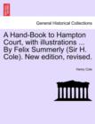 A Hand-Book to Hampton Court, with Illustrations ... by Felix Summerly (Sir H. Cole). New Edition, Revised. - Book