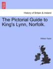 The Pictorial Guide to King's Lynn, Norfolk. - Book