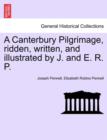 A Canterbury Pilgrimage, Ridden, Written, and Illustrated by J. and E. R. P. - Book
