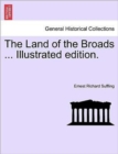 The Land of the Broads ... Illustrated Edition. - Book