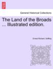 The Land of the Broads ... Illustrated Edition. - Book