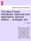 The New Forest Handbook : Historical and Descriptive. Second Edition ... Enlarged, Etc. - Book