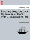 Hungary. [A guide book. By several authors.] With ... illustrations, etc. - Book