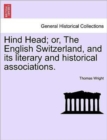 Hind Head; Or, the English Switzerland, and Its Literary and Historical Associations. - Book