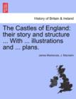 The Castles of England : their story and structure ... With ... illustrations and ... plans. VOL. I - Book