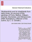 Strathendrick and Its Inhabitants from Early Times. an Account of the Parishes of Fintry, Balfron, Killearn, Drymen, Buchanan, and Kilmaronock. [With Illustrations.] (Memoir of the Author, by C. D. Do - Book