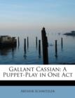 Gallant Cassian : A Puppet-Play in One Act - Book