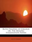 Ruth Fielding at College : Or, the Missing Examination Papers - Book