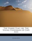 The Starry Flag; Or, the Young Fisherman of Cape Ann - Book