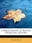 A Bibliography of British Municipal History - Book