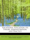 Vocational Education : Its Theory, Administration, and Practice - Book