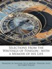 Selections from the Writings of Fenelon : With a Memoir of His Life - Book