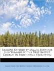 Reasons Offered by Samuel Eddy for His Opinions to the First Baptist Church in Providence : From Whic - Book