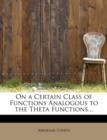 On a Certain Class of Functions Analogous to the Theta Functions... - Book