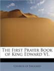 The First Prayer Book of King Edward VI. - Book