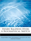Henry Baldwin Hyde : A Biographical Sketch - Book