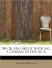 Much ADO about Nothing, a Comedy, in Five Acts - Book