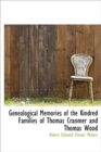 Genealogical Memories of the Kindred Families of Thomas Cranmer and Thomas Wood - Book