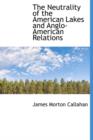 The Neutrality of the American Lakes and Anglo-American Relations - Book