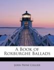 A Book of Roxburghe Ballads - Book