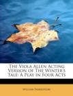 The Viola Allen Acting Version of the Winter's Tale : A Play in Four Acts - Book