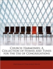 Church Harmonies : A Collection of Hymns and Tunes for the Use of Congregations - Book