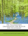 Die Allgemeinen Grundlagen Der Kultur Der Gegenwart - Book