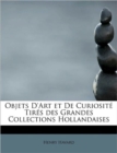 Objets D'Art Et de Curiosite Tires Des Grandes Collections Hollandaises - Book